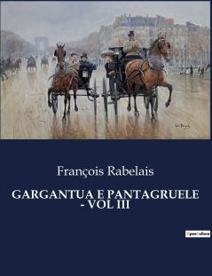 GARGANTUA E PANTAGRUELE - VOL III