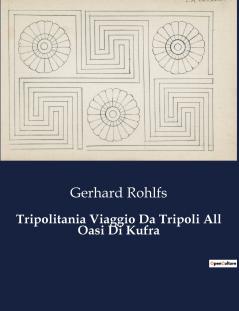 Tripolitania Viaggio Da Tripoli All Oasi Di Kufra