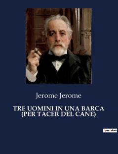 TRE UOMINI IN UNA BARCA (PER TACER DEL CANE)