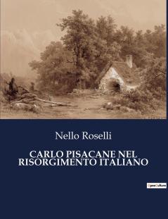 CARLO PISACANE NEL RISORGIMENTO ITALIANO