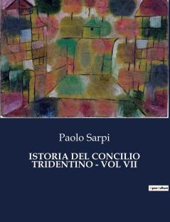 ISTORIA DEL CONCILIO TRIDENTINO - VOL VII