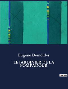 LE JARDINIER DE LA POMPADOUR
