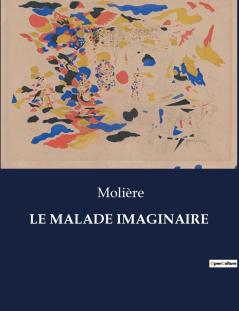 LE MALADE IMAGINAIRE