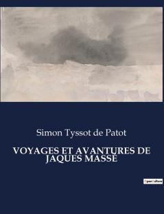 VOYAGES ET AVANTURES DE JAQUES MASSÉ