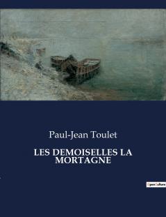 LES DEMOISELLES LA MORTAGNE