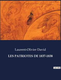 LES PATRIOTES DE 1837-1838