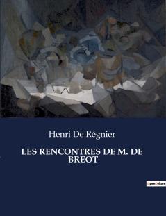LES RENCONTRES DE M. DE  BREOT