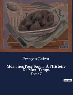 Mémoires Pour Servir  À l'Histoire De Mon  Temps