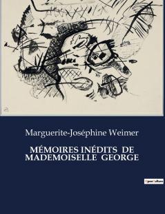 MÉMOIRES INÉDITS  DE MADEMOISELLE  GEORGE
