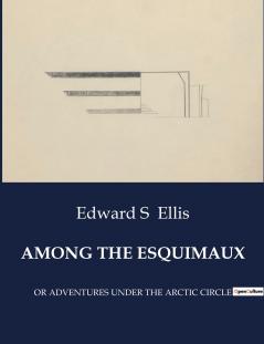 AMONG THE ESQUIMAUX