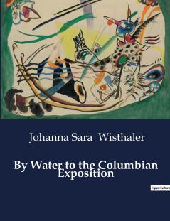 By Water to the Columbian Exposition