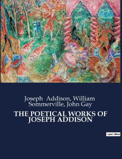 THE POETICAL WORKS OF JOSEPH ADDISON
