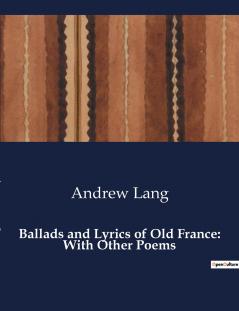 Ballads and Lyrics of Old France