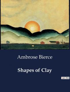 Shapes of Clay