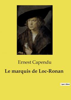 Le marquis de Loc­Ronan