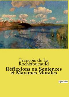 Réflexions ou Sentences et Maximes Morales