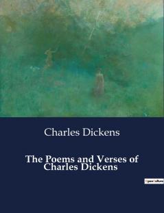 The Poems and Verses of Charles Dickens