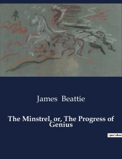 The Minstrel or The Progress of Genius