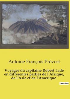 Voyages du capitaine Robert Lade en differentes parties de l'Afrique de l'Asie et de l'Amérique