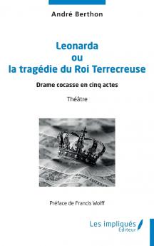Leonarda ou la tragédie du Roi Terrecreuse