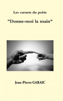 Les carnets du po��te  Donne-moi la main
