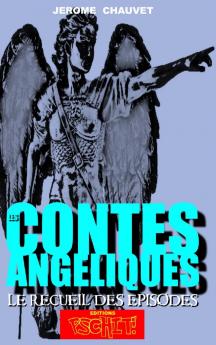 LES CONTES ANGELIQUES - Le Recueil Des Episodes