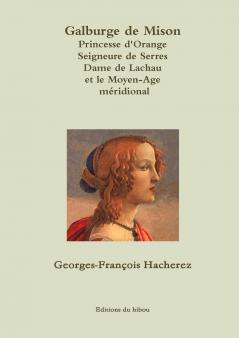 Galburge de Mison PRINCESSE D'ORANGE Seigneure de Serres Dame de Lachau et le Moyen-Age méridional