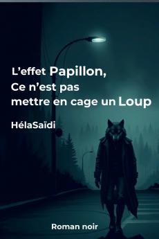 L'effet Papillon ce n'est pas mettre en cage un Loup