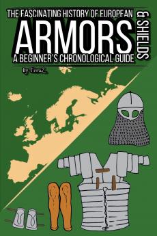 The Fascinating History of European Armors & Shields