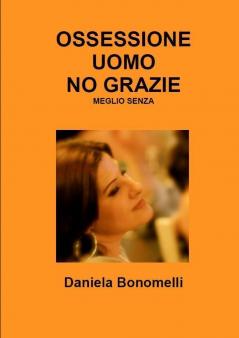 OSSESSIONE UOMO NO GRAZIE MEGLIO SENZA