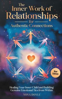 The Inner Work of Relationships for Authentic Connections