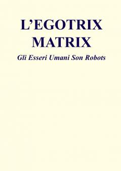 L'EGOTRIX MATRIX