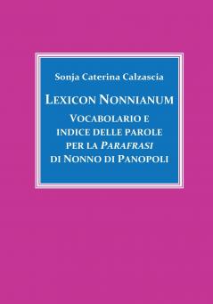 Lexicon Nonnianum. Vocabolario e indice delle parole per la Parafrasi di Nonno di Panopoli