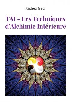 TAI - Les Techniques d'Alchimie Intérieure