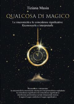Qualcosa di Magico-Le Sincronicità e le Coincidenze significative