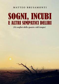 Sogni incubi e altri simpatici deliri