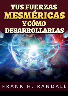 Tus fuerzas mesméricas y cómo desarrollarlas