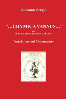 ... Chymica vannus... and Commentatio de Pharmaco Catholico - Translation and Commentary