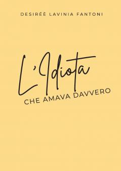 L'idiota che amava davvero