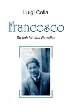 Francesco - So sah ich das Paradies