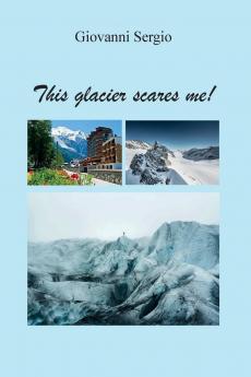 This glacier scares me!