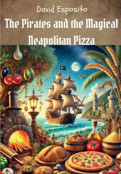 The Pirates and the Magical Neapolitan Pizza