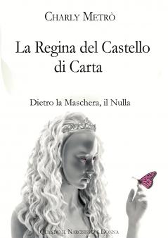La Regina del Castello di Carta - Dietro la Maschera il Nulla