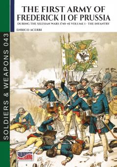 The first army of Frederick II of Prussia - Vol. 1