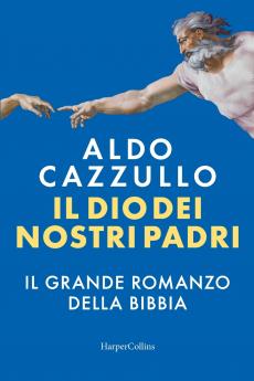 Il Dio dei nostri padri. Il grande romanzo della Bibbia