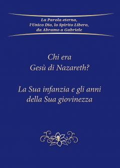 Chi era Gesù di Nazareth? La Sua infanzia e gli anni della Sua giovinezza