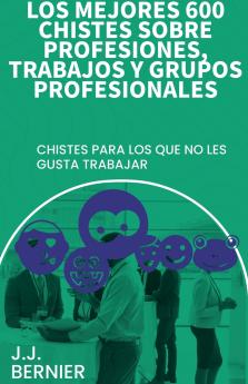 Los mejores 600 chistes sobre profesiones trabajos y grupos profesionales