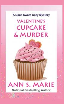 Valentine's Cupcake & Murder (A Dana Sweet Cozy Mystery Book 6)