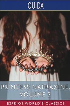 Princess Napraxine Volume 3 (Esprios Classics)