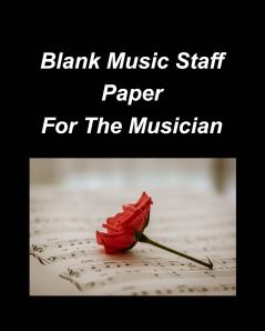 Blank Music Staff Paper For The Musician